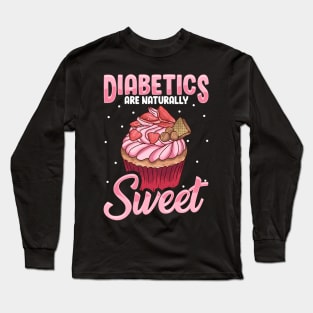 Diabetics Are Naturally Sweet Cute Diabetes Pun Long Sleeve T-Shirt